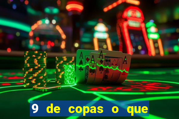 9 de copas o que ele sente por mim